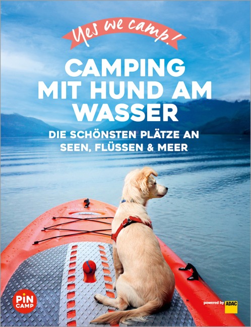 Yes we camp! Camping mit Hund am Wasser - Eva Stadler, Anja Klaffenbach