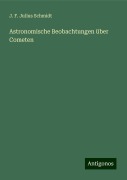 Astronomische Beobachtungen über Cometen - J. F. Julius Schmidt
