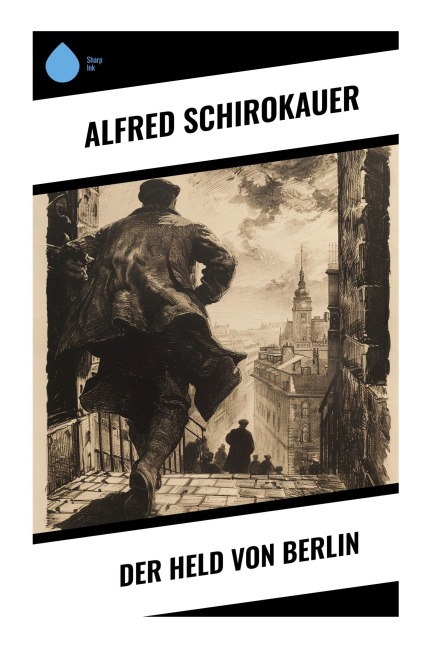 Der Held von Berlin - Alfred Schirokauer