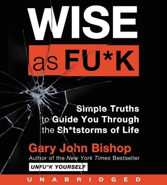 Wise as Fu*k - Gary John Bishop