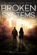 Broken Systems (The Broken Series, #2) - Neal Solomon