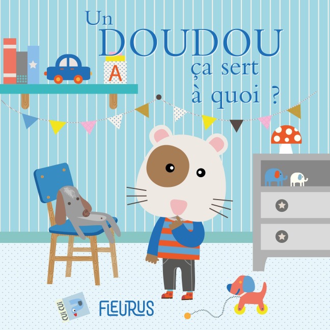 Un doudou, ça sert à quoi ? - Sophie Bellier, Olivier Rabat