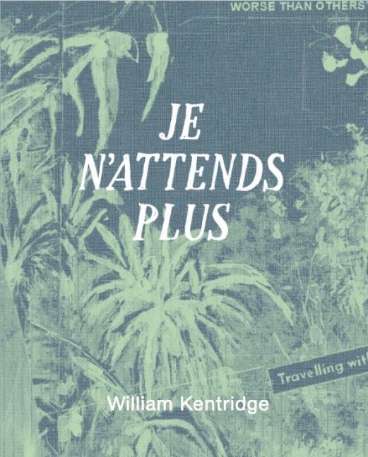 Je n¿attends plus - William Kentridge