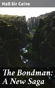 Cover-Bild zum Titel 'The Bondman: A New Saga' von 'Hall Caine'