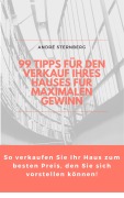 Cover-Bild zum Titel '99 Tipps für den Verkauf Ihres Hauses für maximalen Gewinn' von 'Andre Sternberg'