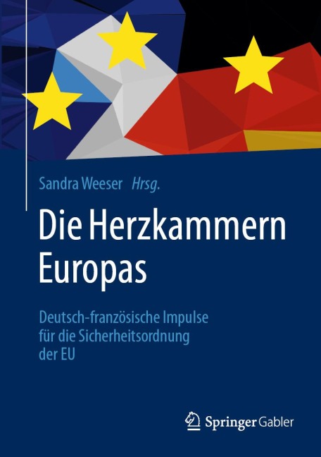 Die Herzkammern Europas: Deutsch-französische Impulse für die Sicherheitsordnung der EU - 