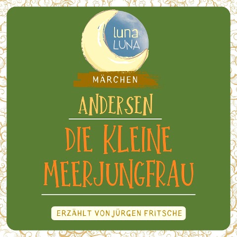 Die kleine Meerjungfrau - Hans Christian Andersen, Luna Luna