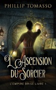 Cover-Bild zum Titel 'L'Ascension du Sorcier' von 'Phillip Tomasso'
