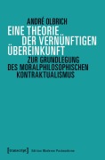 Cover-Bild zum Titel 'Eine Theorie der vernünftigen Übereinkunft' von 'André Olbrich'