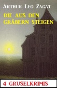 Cover-Bild zum Titel 'Die aus den Gräbern steigen: 4 Gruselkrimis' von 'Arthur Leo Zagat'
