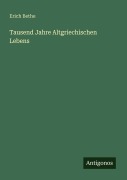 Cover-Bild zum Titel 'Tausend Jahre Altgriechischen Lebens' von 'Erich Bethe'