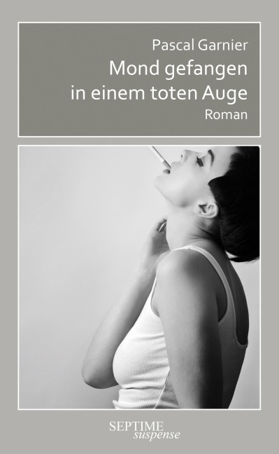 Mond gefangen in einem toten Auge - Pascal Garnier