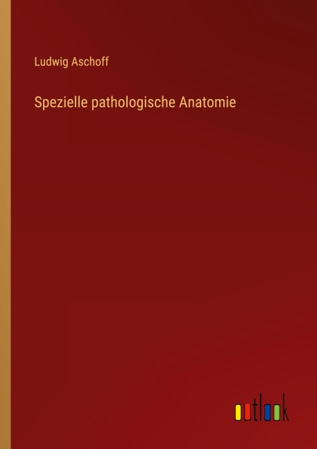 Spezielle pathologische Anatomie - Ludwig Aschoff