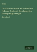 Cover-Bild zum Titel 'Vertraute Geschichte des Preußischen Hofs und Staats seit Beendigung des dreißigjährigen Krieges' von 'Arnim'