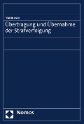 Cover-Bild zum Titel 'Übertragung und Übernahme der Strafverfolgung' von 'Martin Böse'