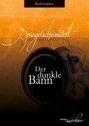 Cover-Bild zum Titel 'Spiegelscheinwelt: Der dunkle Bann' von 'Ralf Leuther'