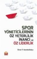 Spor Yöneticilerinin Öz Yeterlilik Inanci ve Öz Liderlik - Ömür Fatih Karakullukcu