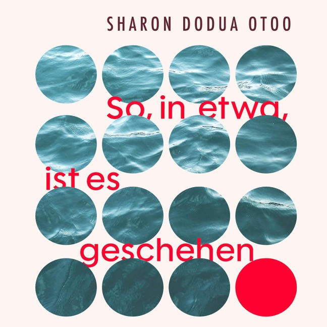 So, in etwa, ist es geschehen - Sharon Dodua Otoo