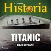 Cover-Bild zum Titel 'Titanic: SOS: Me uppoamme!' von 'Maailman Historia'
