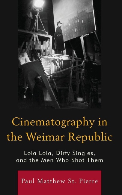 Cinematography in the Weimar Republic - Paul Matthew St. Pierre