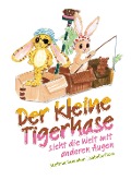 Cover-Bild zum Titel 'Der kleine Tigerhase sieht die Welt mit anderen Augen' von 'Stefanie Steenken, Isabella Flore'
