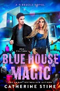 Cover-Bild zum Titel 'Blue House Magic (A Fireseed book, #3)' von 'Catherine Stine'