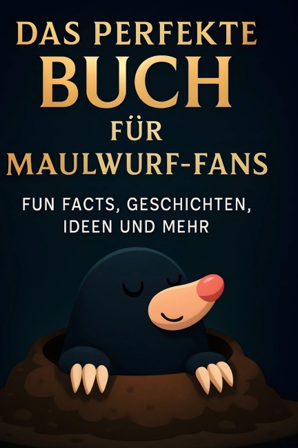 Das perfekte Buch für Maulwurf-Fans - Ava Maier