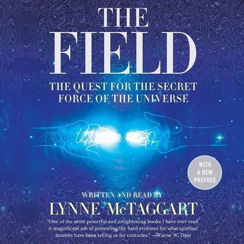 The Field Updated Ed: The Quest for the Secret Force of the Universe - 