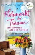 Cover-Bild zum Titel 'Flohmarkt der Träume - Ein Sommer an der Schlei' von 'Elizabeth Horn'