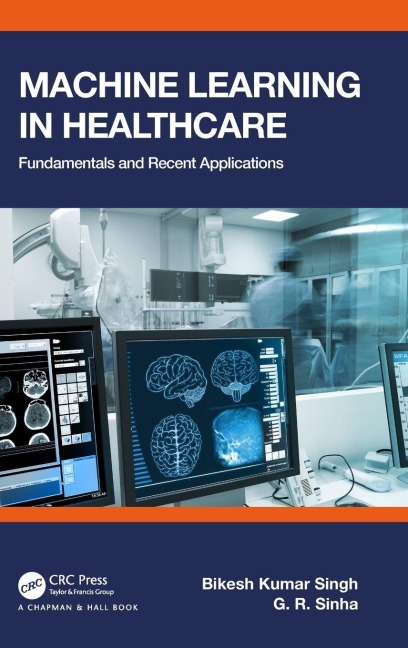 Machine Learning in Healthcare - Bikesh Kumar Singh, G. R. Sinha