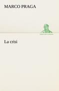 Cover-Bild zum Titel 'La crisi' von 'Marco Praga'