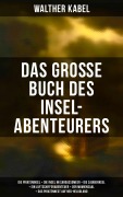 Cover-Bild zum Titel 'Das große Buch des Insel-Abenteurers' von 'Walther Kabel'