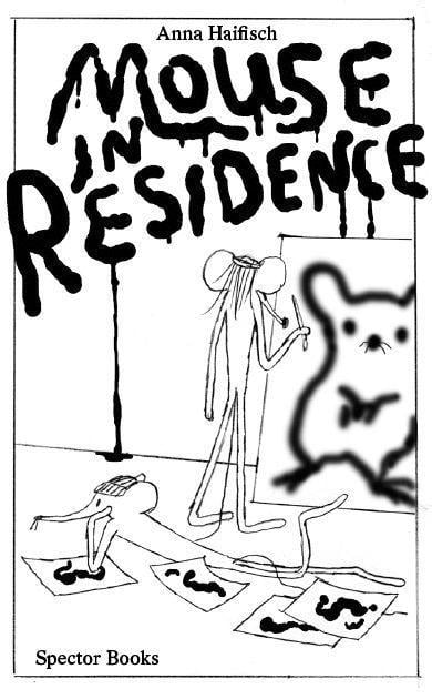 Anna Haifisch. Mouse in Residence - Anna Haifisch