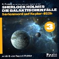Cover-Bild zum Titel 'Serienmord auf Kepler-452b (Sherlock Holmes - Die galaktischen Fälle, Folge 3)' von 'Arthur Conan Doyle, S. Pomej'
