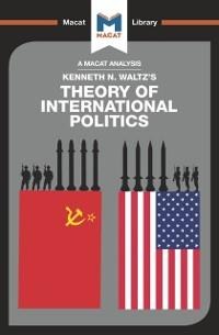 An Analysis of Kenneth Waltz's Theory of International Politics - Riley Quinn, Bryan Gibson