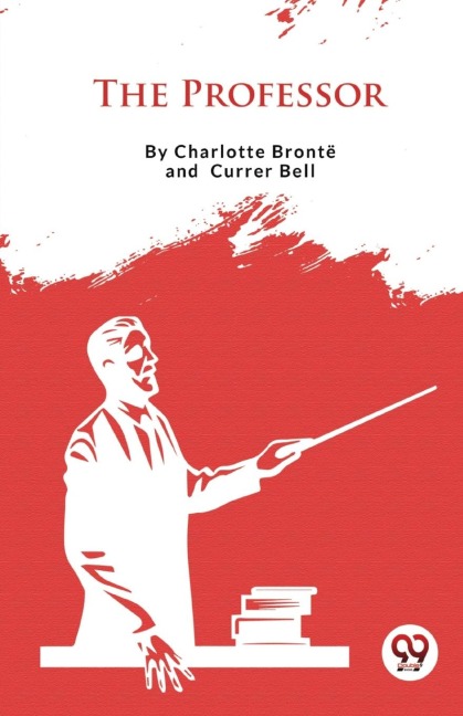 The Professor - Charlotte Brontë, Currer Bell