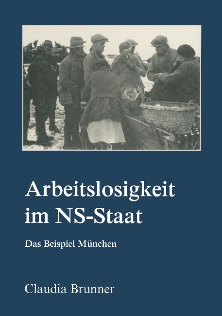 Arbeitslosigkeit im NS-Staat - Claudia Brunner