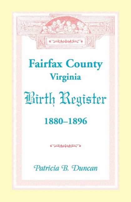 Fairfax County, Virginia Birth Register, 1880-1896 - Patricia B. Duncan