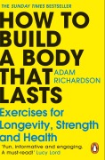 Cover-Bild zum Titel 'How To Build a Body That Lasts' von 'Adam Richardson'