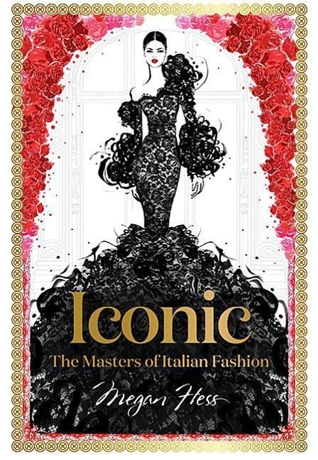 Iconic: The Masters of Italian Fashion - Megan Hess