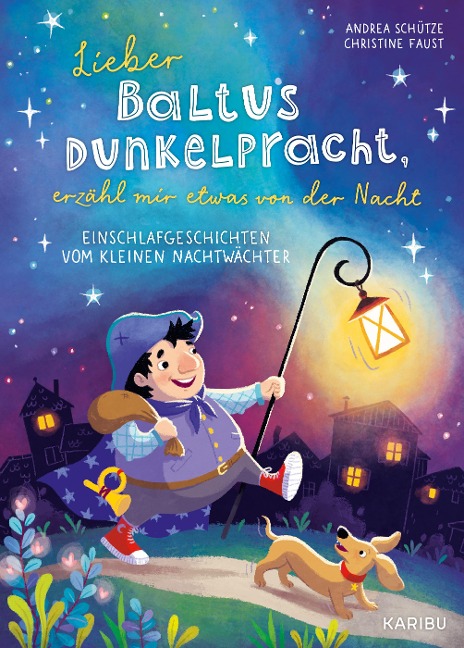 Lieber Baltus Dunkelpracht, erzähl mir etwas von der Nacht - Einschlafgeschichten vom kleinen Nachtwächter - Andrea Schütze