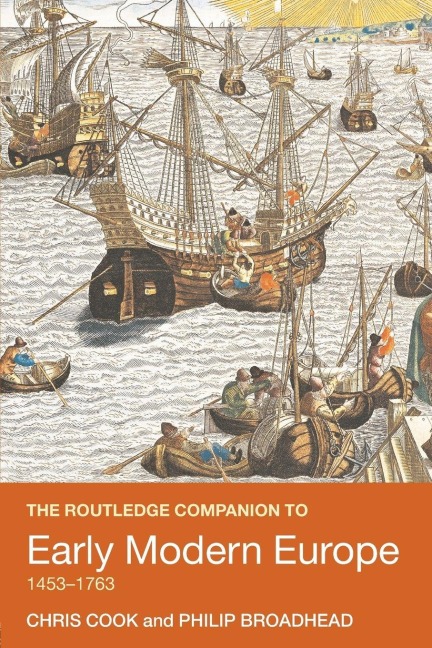 The Routledge Companion to Early Modern Europe, 1453-1763 - Chris Cook, Philip Broadhead