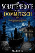 Cover-Bild zum Titel 'Die Schattenboote von Dommitzsch' von 'Matze K'