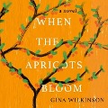 When the Apricots Bloom - Gina Wilkinson