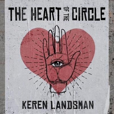 The Heart of the Circle Lib/E - Keren Landsman