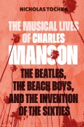 Cover-Bild zum Titel 'The Musical Lives of Charles Manson' von 'Nicholas Tochka'