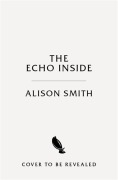 Cover-Bild zum Titel 'The Echo Inside' von 'Alison Smith'