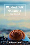 Cover-Bild zum Titel 'Waldorf Talk: Waldorf and Steiner Education Inspired Ideas for Homeschooling for July and August (Waldorf Homeschool Series, #4)' von 'Kytka Hilmar-Jezek'