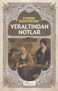 Yeraltindan Notlar - Fyodor Mihailovic Dostoyevski