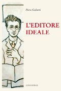 Cover-Bild zum Titel 'L' editore ideale. Frammenti autobiografici con iconografia' von 'Piero Gobetti'
